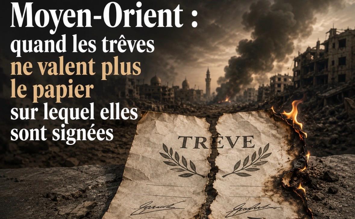 Moyen-Orient : quand les trêves ne valent plus le papier sur lequel elles sont signées